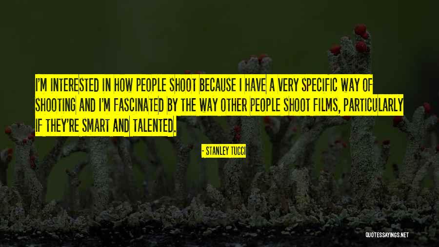 Talented People Quotes By Stanley Tucci Talented People Quotes By Stanley Tucci