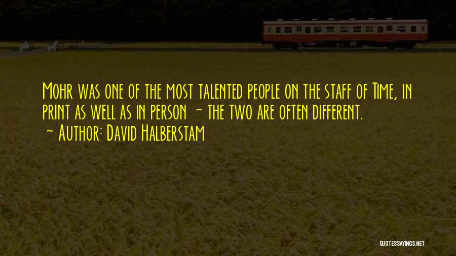 Talented Person Quotes By David Halberstam
