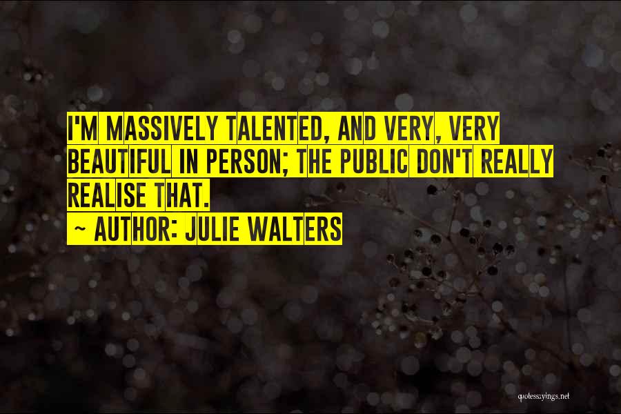 Talented Person Quotes By Julie Walters