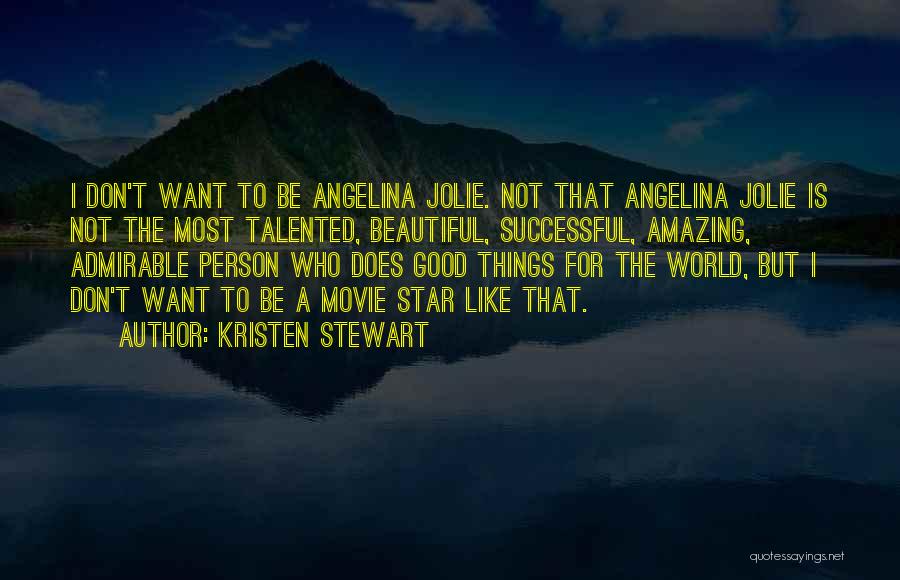 Talented Person Quotes By Kristen Stewart