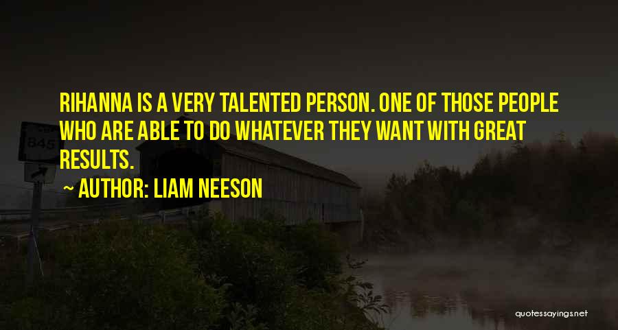 Talented Person Quotes By Liam Neeson
