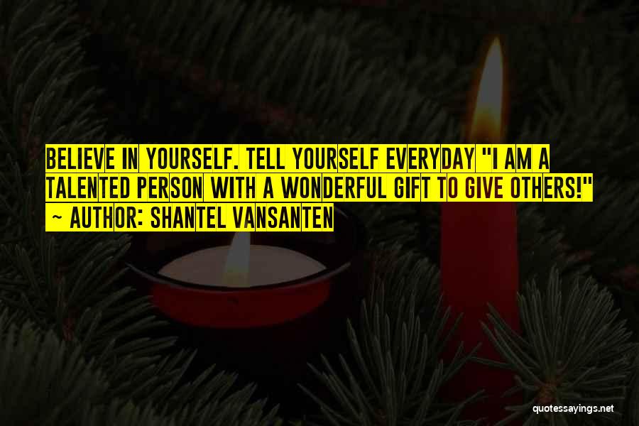 Talented Person Quotes By Shantel VanSanten