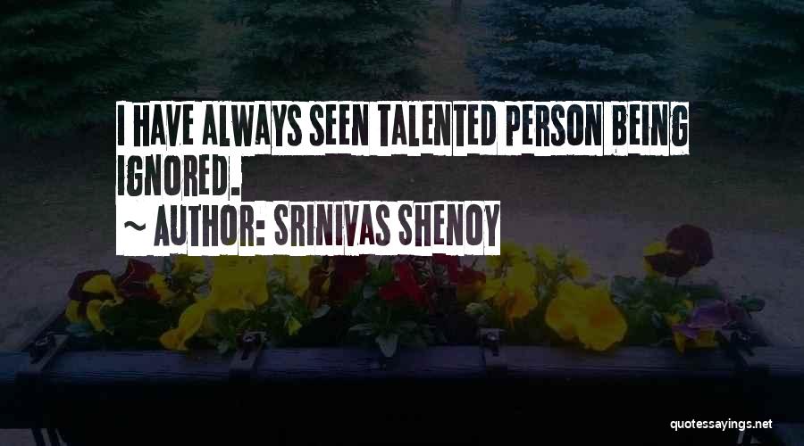 Talented Person Quotes By Srinivas Shenoy