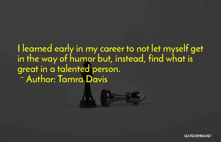 Talented Person Quotes By Tamra Davis