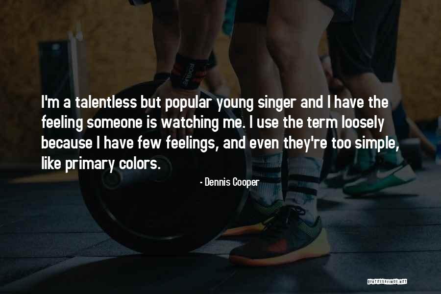 Talentless Quotes By Dennis Cooper Talentless Quotes By Dennis Cooper