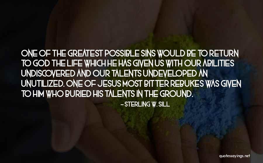Talents And Abilities Quotes By Sterling W. Sill Talents And Abilities Quotes By Sterling W. Sill