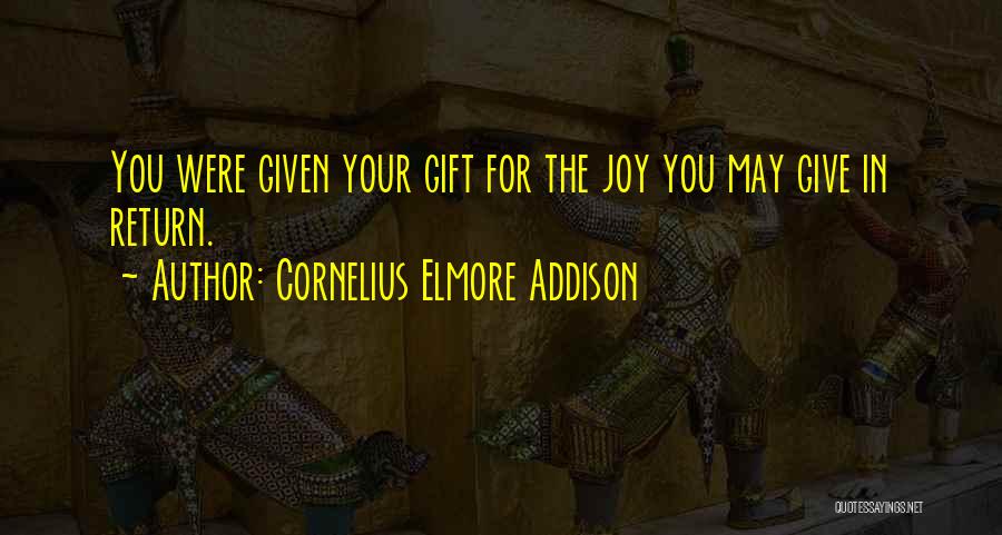 Talents And Gifts Quotes By Cornelius Elmore Addison