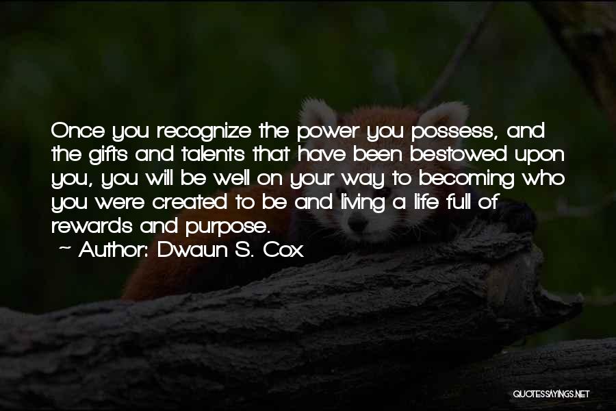 Talents And Gifts Quotes By Dwaun S. Cox