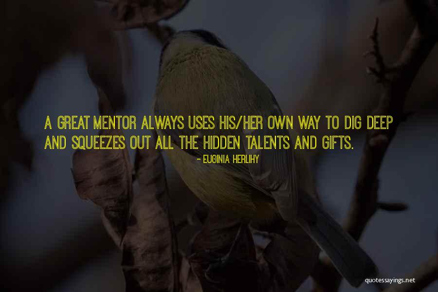 Talents And Gifts Quotes By Euginia Herlihy