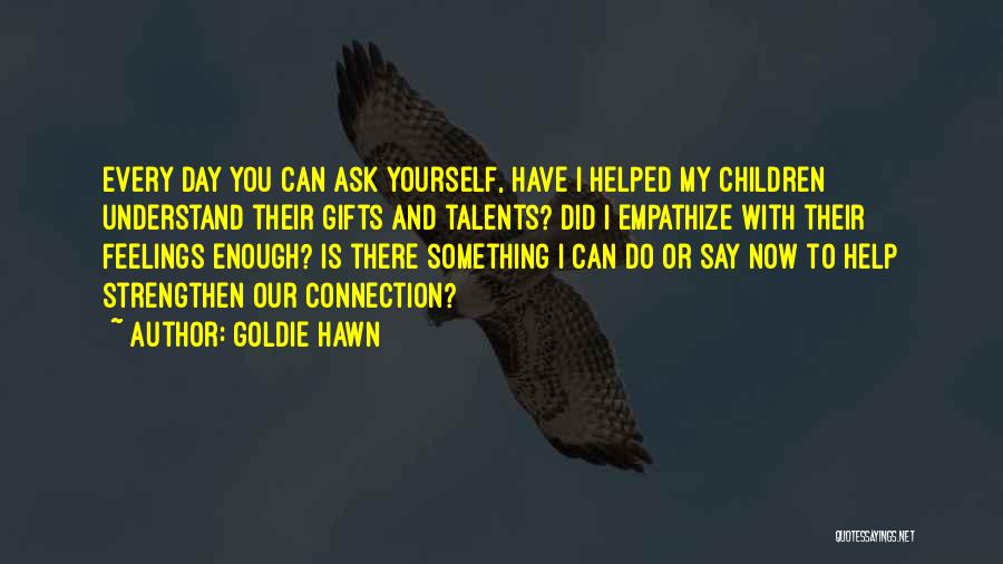 Talents And Gifts Quotes By Goldie Hawn