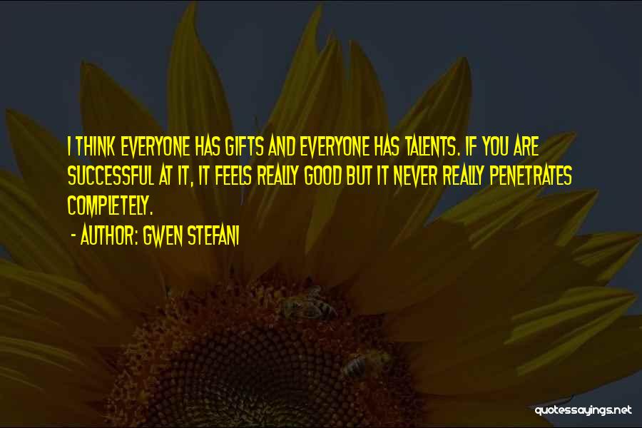 Talents And Gifts Quotes By Gwen Stefani