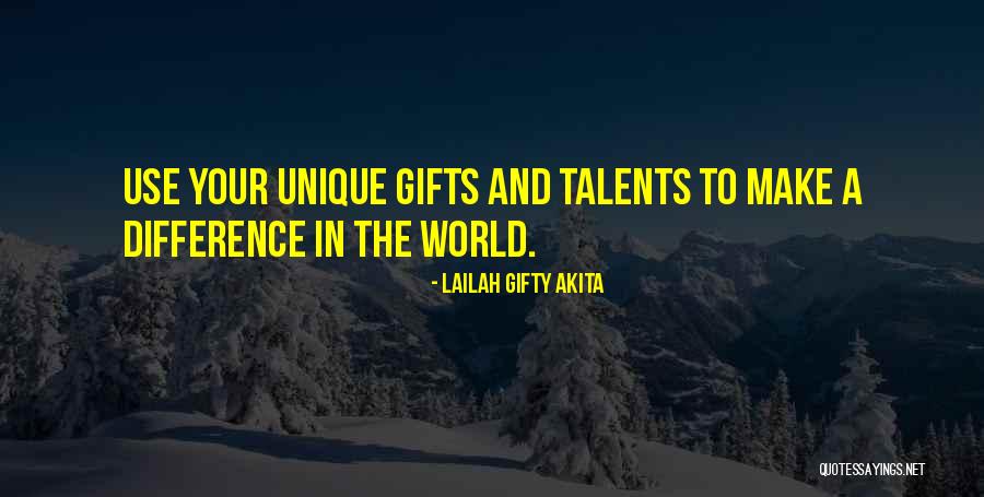 Talents And Gifts Quotes By Lailah Gifty Akita