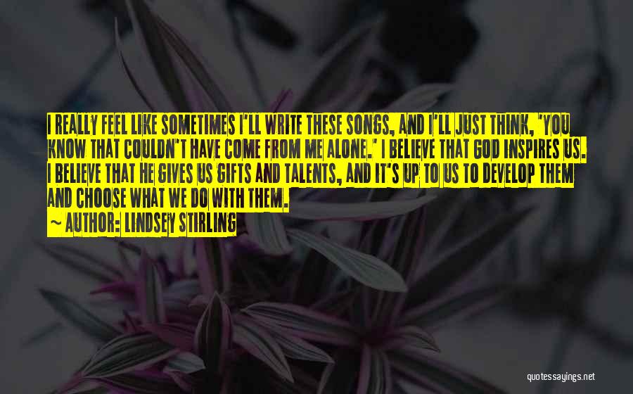 Talents And Gifts Quotes By Lindsey Stirling