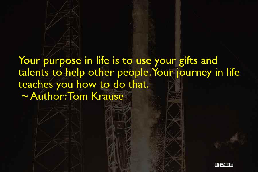 Talents And Gifts Quotes By Tom Krause