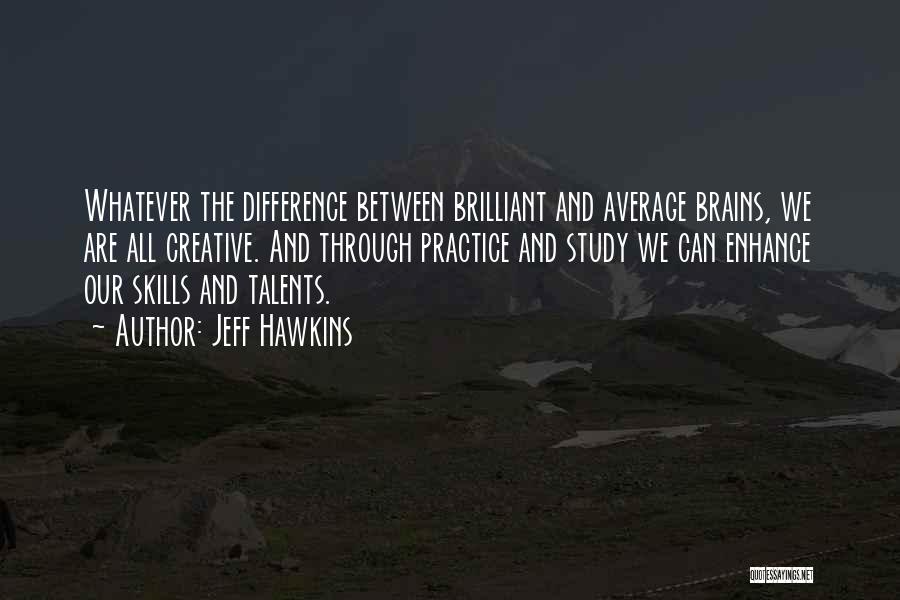 Talents And Skills Quotes By Jeff Hawkins