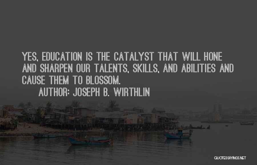 Talents And Skills Quotes By Joseph B. Wirthlin