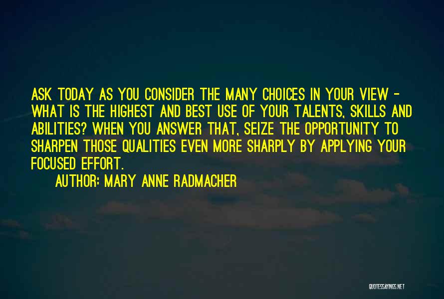 Talents And Skills Quotes By Mary Anne Radmacher