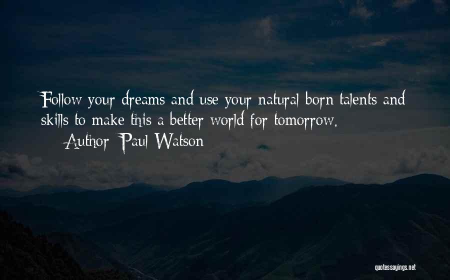 Talents And Skills Quotes By Paul Watson