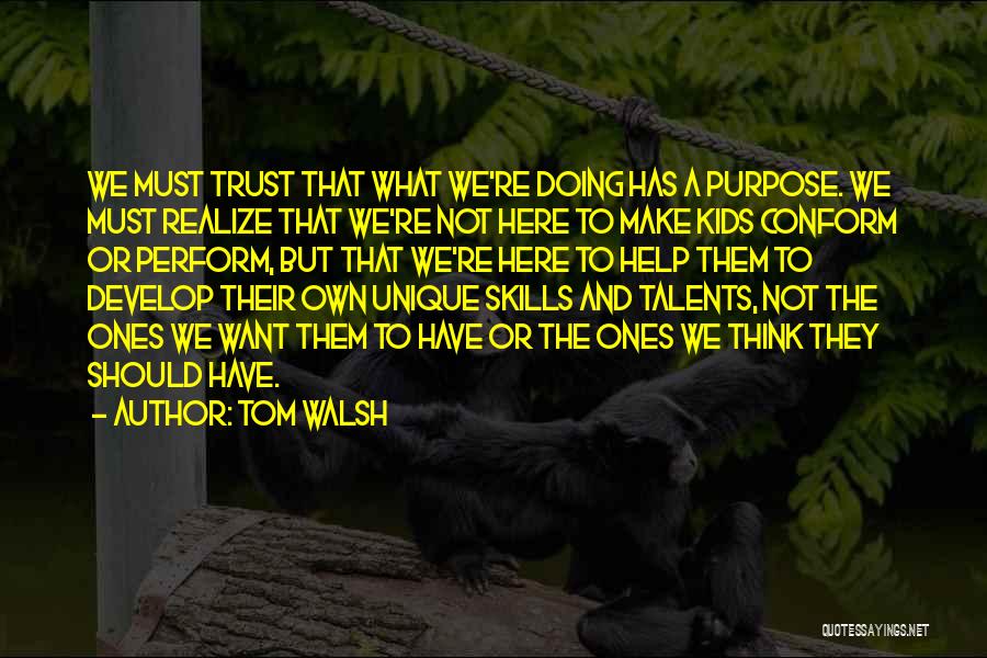 Talents And Skills Quotes By Tom Walsh