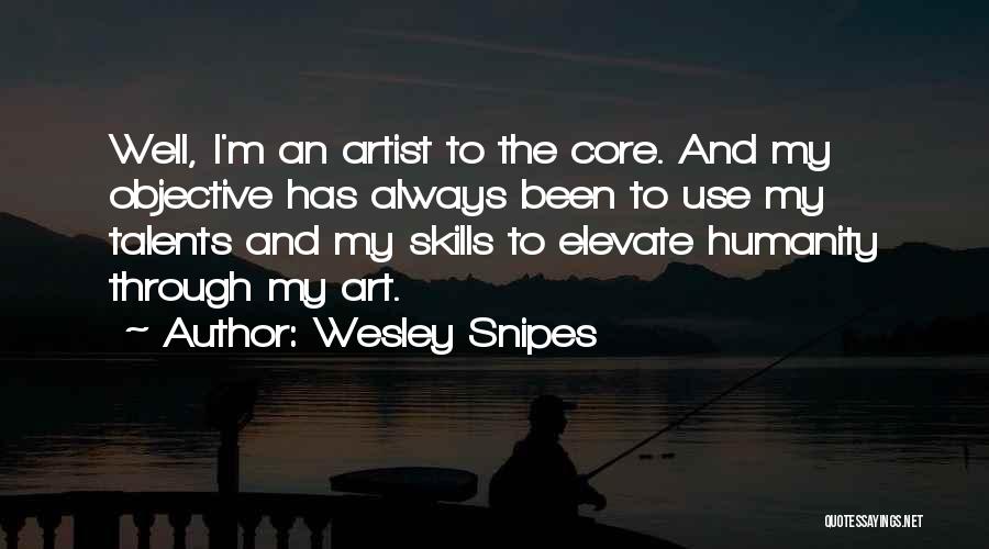 Talents And Skills Quotes By Wesley Snipes