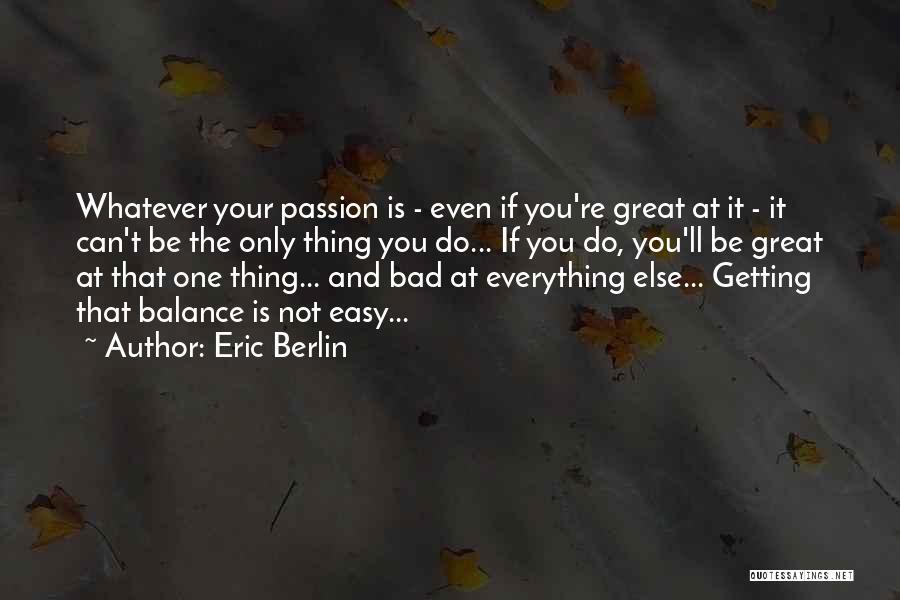 Talents And Strengths Quotes By Eric Berlin