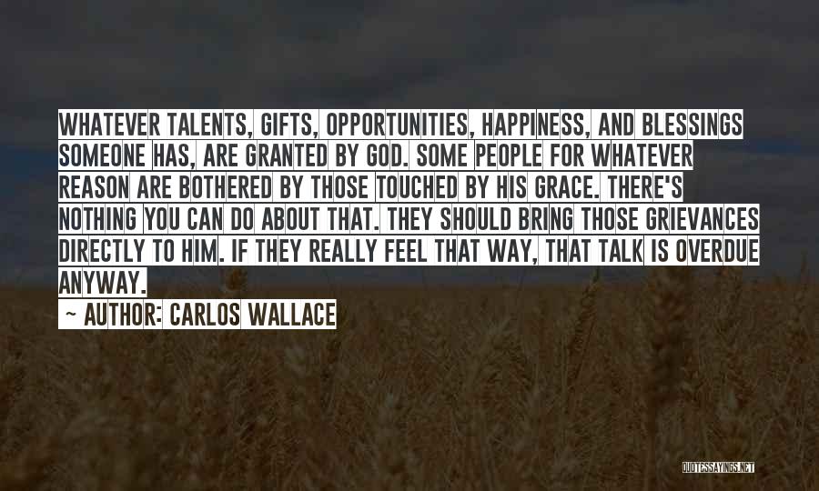 Talents For God Quotes By Carlos Wallace