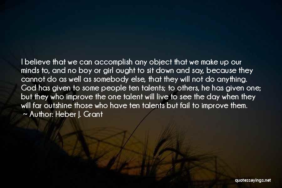 Talents Given By God Quotes By Heber J. Grant