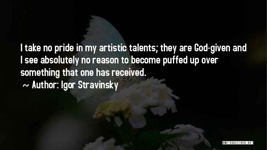 Talents Given By God Quotes By Igor Stravinsky