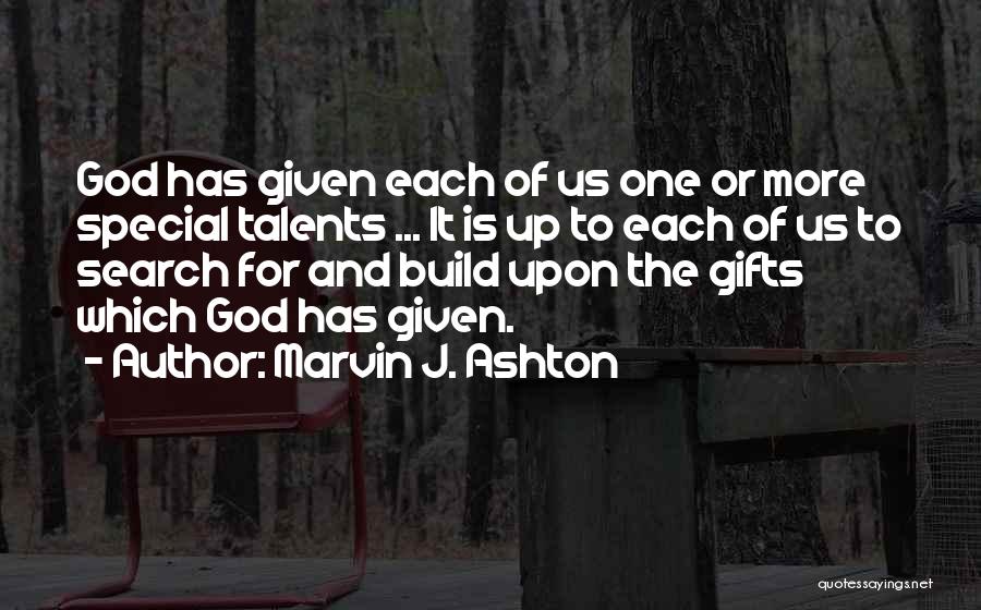 Talents Given By God Quotes By Marvin J. Ashton