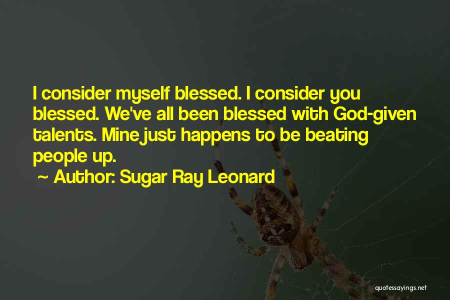 Talents Given By God Quotes By Sugar Ray Leonard