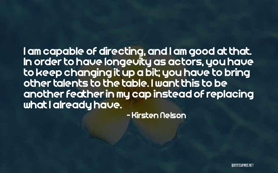 Talents In You Quotes By Kirsten Nelson Talents In You Quotes By Kirsten Nelson