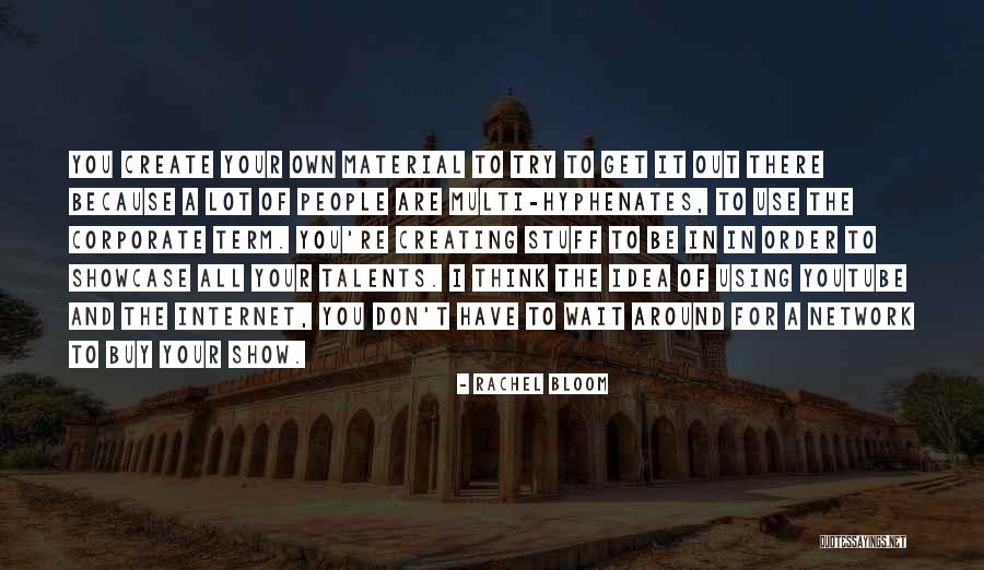 Talents In You Quotes By Rachel Bloom Talents In You Quotes By Rachel Bloom