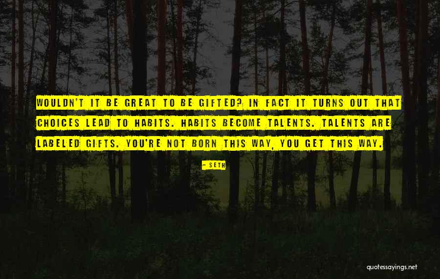 Talents In You Quotes By Seth Talents In You Quotes By Seth