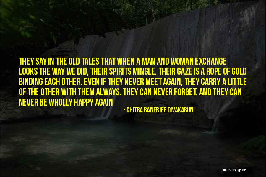 Tales Of Gold Quotes By Chitra Banerjee Divakaruni Tales Of Gold Quotes By Chitra Banerjee Divakaruni