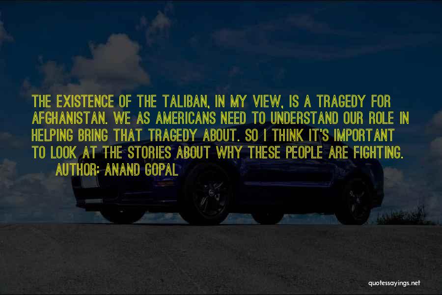 Taliban Afghanistan Quotes By Anand Gopal