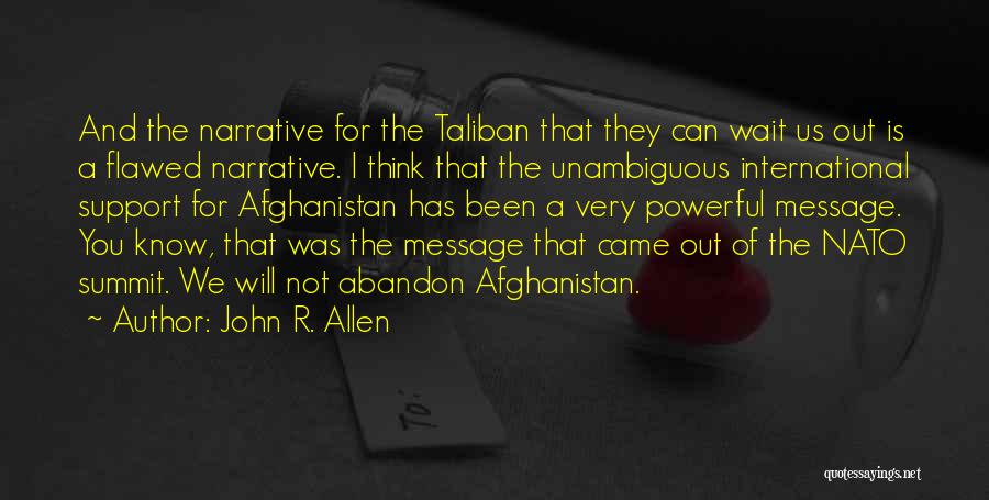 Taliban Afghanistan Quotes By John R. Allen