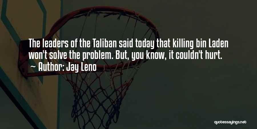 Taliban Leader Quotes By Jay Leno