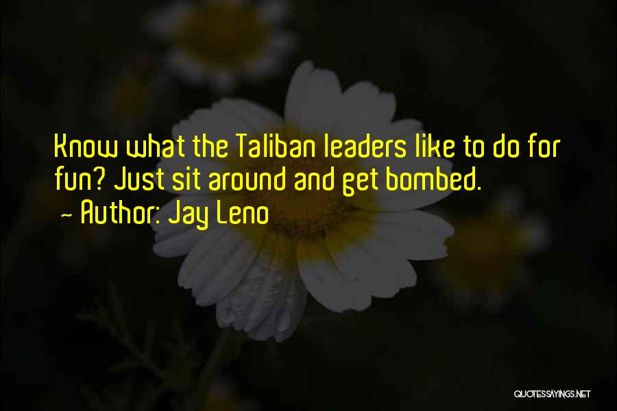 Taliban Leader Quotes By Jay Leno