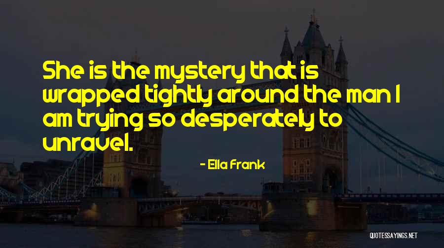 Talikuran Quotes By Ella Frank Talikuran Quotes By Ella Frank