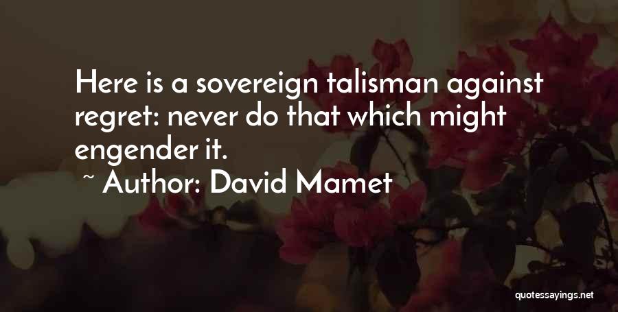 Talisman Quotes By David Mamet