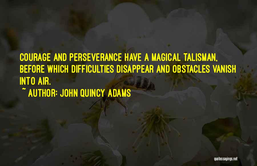 Talisman Quotes By John Quincy Adams