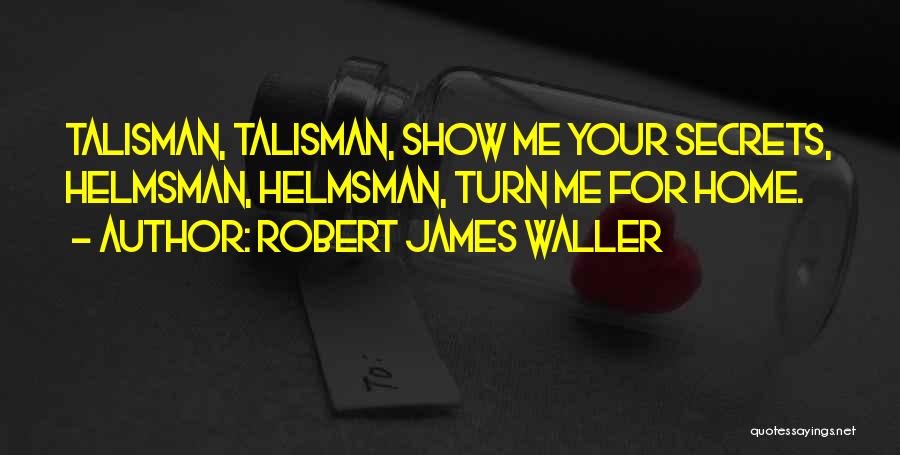 Talisman Quotes By Robert James Waller