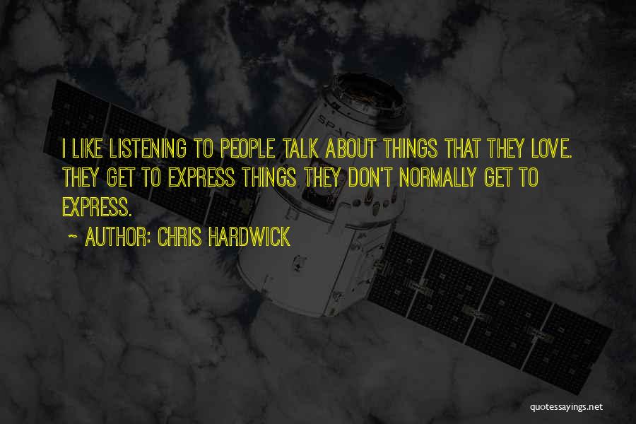 Talk About Love Quotes By Chris Hardwick