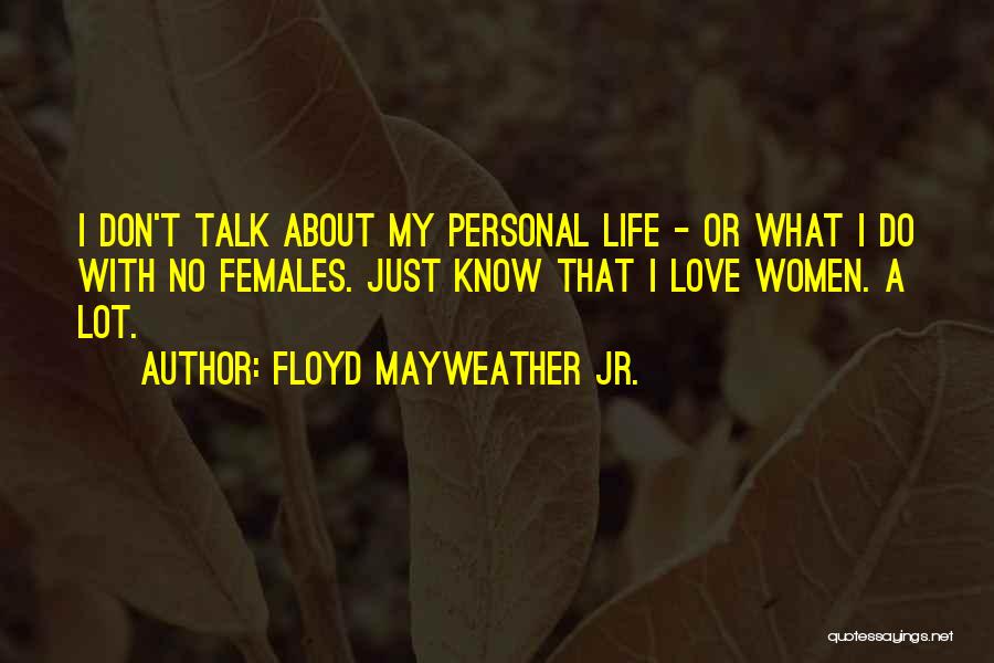 Talk About Love Quotes By Floyd Mayweather Jr.