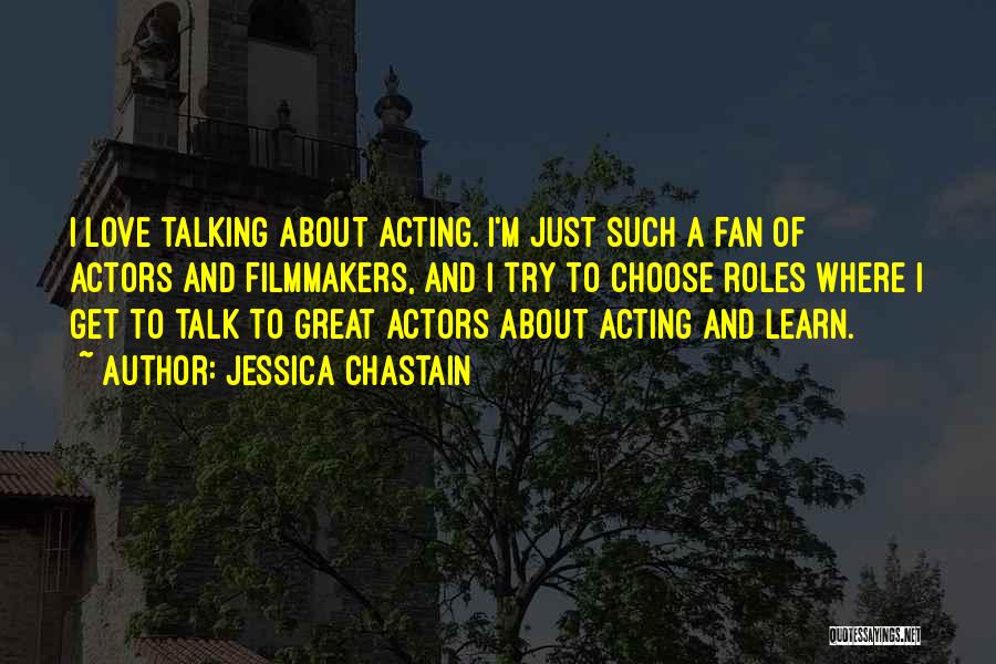 Talk About Love Quotes By Jessica Chastain
