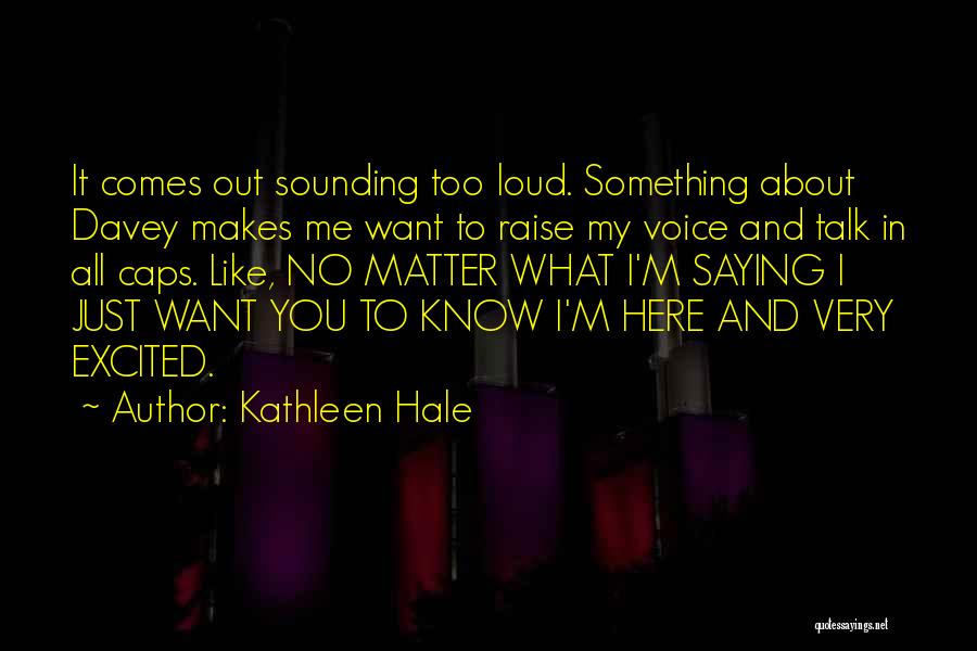 Talk About Me All You Want Quotes By Kathleen Hale