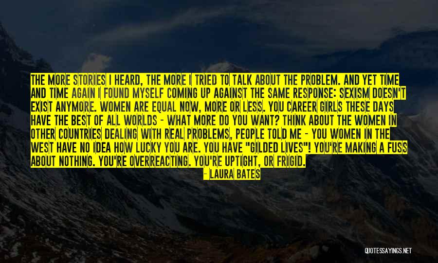 Talk About Me All You Want Quotes By Laura Bates Talk About Me All You Want Quotes By Laura Bates