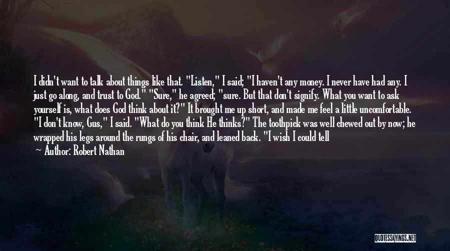 Talk About Me All You Want Quotes By Robert Nathan