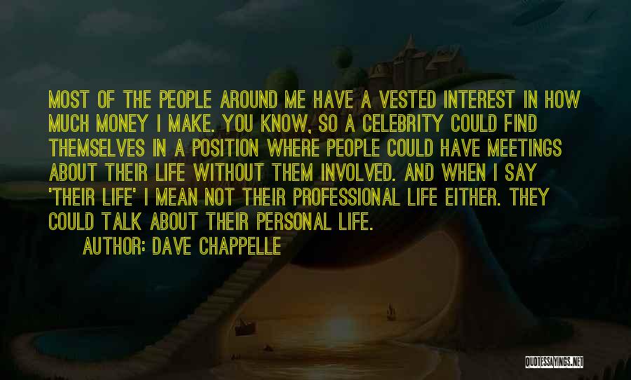 Talk About Me Quotes By Dave Chappelle
