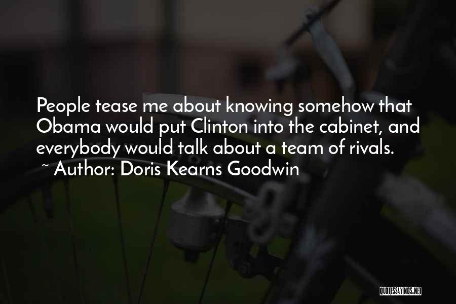 Talk About Me Quotes By Doris Kearns Goodwin